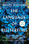 The Language of Butterflies: How Thieves, Hoarders, Scientists, and Other Obsessives Unlocked the Secrets of the World's Favorite Insect (R)