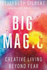 Big Magic: Creative Living Beyond Fear (U)