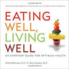 Eating Well, Living Well: An Everyday Guide for Optimum Health