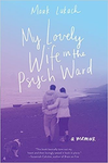 My Lovely Wife in the Psych Ward (U)