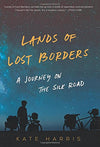 Lands of Lost Borders: A Journey on The Silk Road