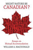 Might Nature Be Canadian? Essays on Mutual Accommodation