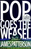 Pop Goes the Weasel (Alex Cross #5) LARGE PRINT Edition