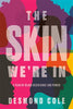 The Skin We're In (HCU)