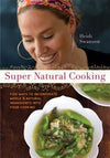 Super Natural Cooking: Five Ways to Incorporate Whole & Natural Ingredients Into Your Cooking